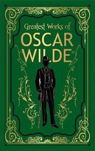 Greatest Works of Oscar Wilde by Oscar Wilde