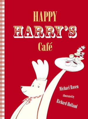 Happy Harry's Cafe by Richard Holland, Michael Rosen