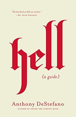 Hell: A Guide by Anthony DeStefano