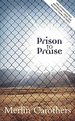 Prison To Praise by Merlin R. Carothers