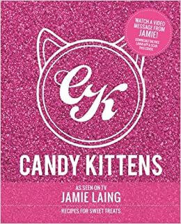 Candy Kittens: Recipes for Sweet Treats by Jamie Laing