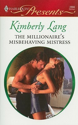 The Millionaire's Misbehaving Mistress by Kimberly Lang