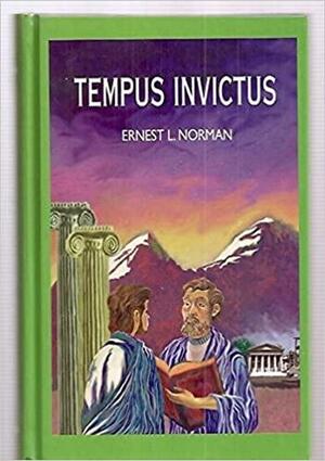 Tempus Invictus by Ernest L. Norman