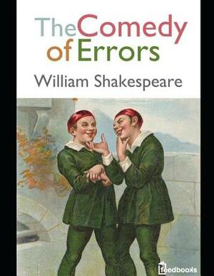 The Comedy of Errors: ( Annotated ) by William Shakespeare