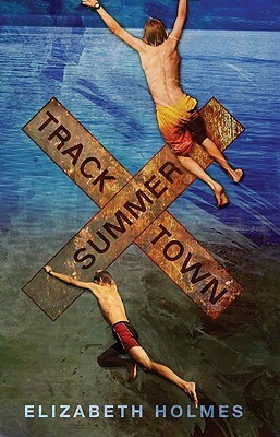 Tracktown Summer by Elizabeth Holmes