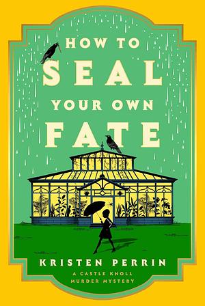 How To Seal Your Own Fate by Kristen Perrin