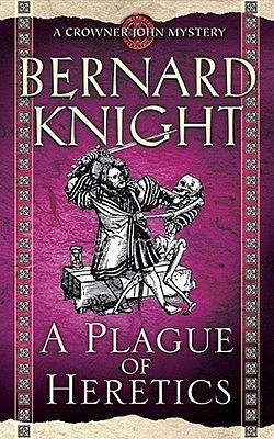 A Plague of Heretics by Bernard Knight