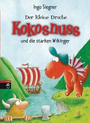 Der kleine Drache Kokosnuss und die starken Wikinger by Ingo Siegner