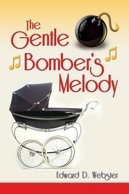 The Gentle Bomber's Melody by Edward D. Webster