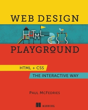 Web Design Playground: HTML & CSS the Interactive Way by Paul McFedries