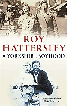 A Yorkshire Boyhood by Roy Hattersley