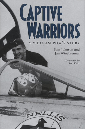 Captive Warriors: A Vietnam POW's Story by Jan Winebrenner, Rod Keitz, Sam Johnson