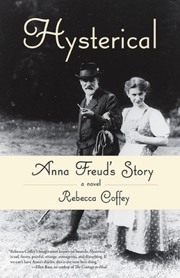 Hysterical: Anna Freud's Story by Rebecca Coffey