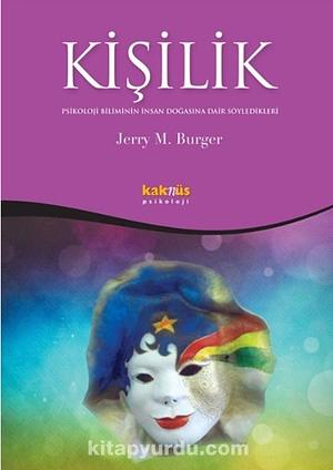 Kisilik: Psikoloji Biliminin Insan Dogasina Dair Söyledikleri by Jerry M. Burger