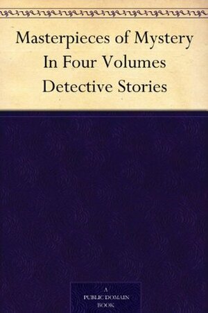 Masterpieces of Mystery In Four Volumes Detective Stories by Joseph Lewis French