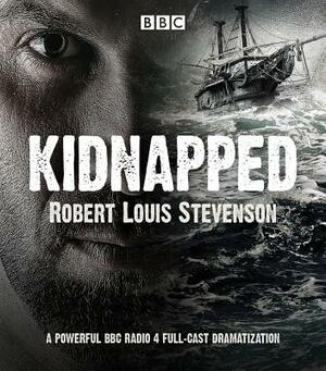Kidnapped: BBC Radio 4 Full-Cast Dramatisation by Robert Louis Stevenson