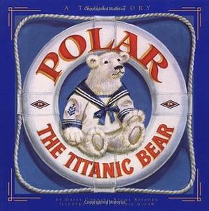 Polar the Titanic Bear by Daisy Corning Stone Spedden, Leighton H. Coleman III, Laurie McGaw