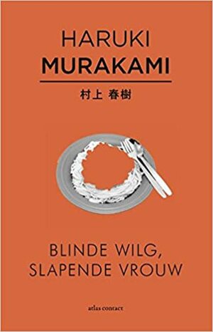 Blinde wilg, slapende vrouw by Haruki Murakami