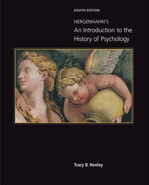 Hergenhahn's an Introduction to the History of Psychology by Tracy Henley