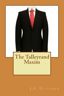 The Talleyrand Maxim by J. S. Fletcher