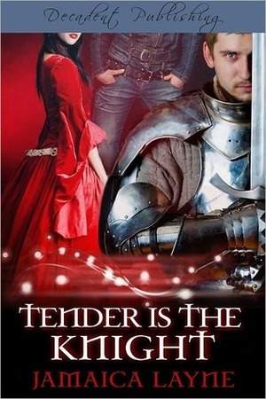 Tender is the Knight by Jamaica Layne