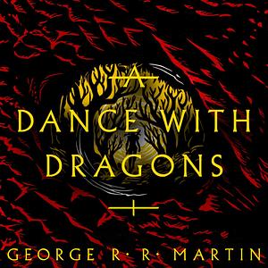 A Dance With Dragons by George R.R. Martin