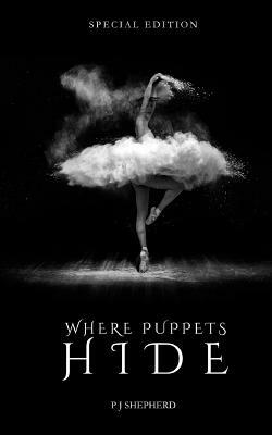 Where Puppets Hide Special Edition by P. J. Shepherd