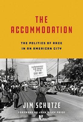 THE ACCOMMODATION THE POLTICS OF RACE IN AN AMERICAN CITY by Jim Schutze