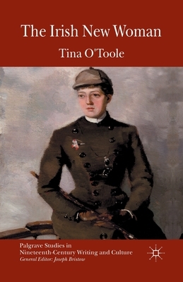 The Irish New Woman by Tina O'Toole