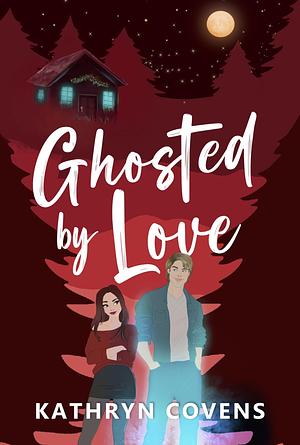 Ghosted by Love by Kathryn Covens