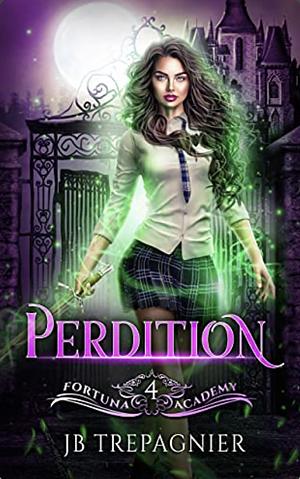 Perdition: A Reverse Harem Paranormal Academy Romance by JB Trepagnier