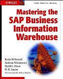 Mastering the SAP Business Information Warehouse by Kevin McDonald, Andreas Wilmsmeier, W. H. Inmon, David C. Dixon