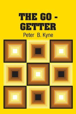 The Go - Getter by Peter B. Kyne