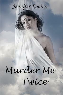 Murder Me Twice by Jennifer Robins