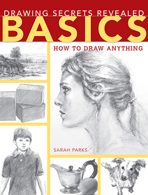 Drawing Secrets Revealed: Basics by Sarah Parks