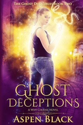 Ghost Deceptions: A Why Choose Novel by Aspen Black