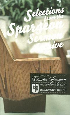 Selections from the Spurgeon Sermon Archive by Charles Haddon Spurgeon