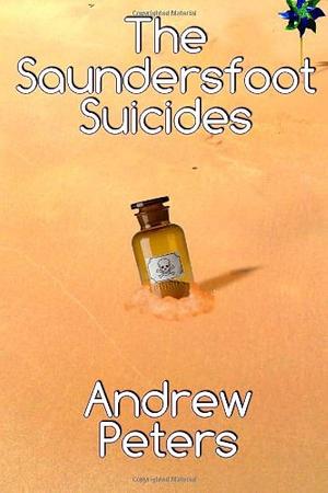 The Saundersfoot Suicides by Andrew Peters