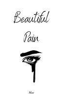 Beautiful Pain: Healing From Heartbreak by Mae