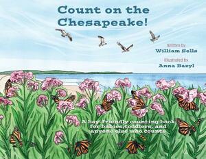 Count on the Chesapeake: A bay-friendly counting book for babies, toddlers, and anyone else who counts. by William Sells