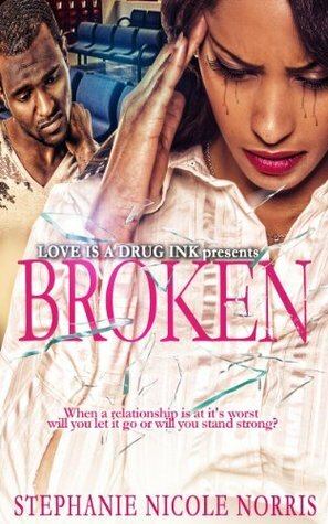 Broken  by Stephanie Nicole Norris