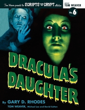 Dracula's Daughter by Michael Lee, Tom Weaver, David Colton