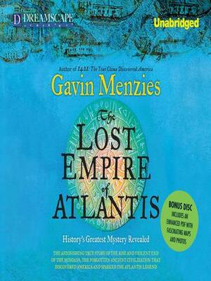 The Lost Empire of Atlantis: The Astonishing History of a Forgotten Civilization by Gavin Menzies