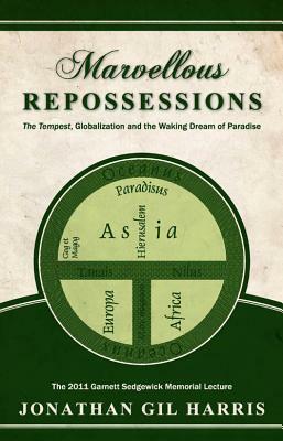 Marvellous Repossessions: The Tempest, Globalization and the Waking Dream of Paradise by Jonathan Harris