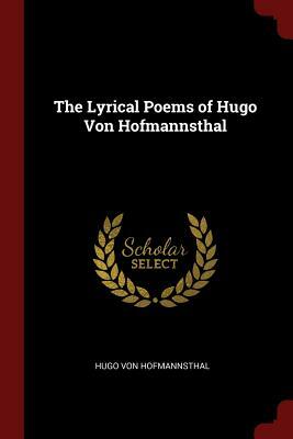 The Lyrical Poems of Hugo Von Hofmannsthal by Hugo von Hofmannsthal