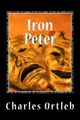 Iron Peter: A Year in the Mythopoetic Life of New York City by Charles Ortleb