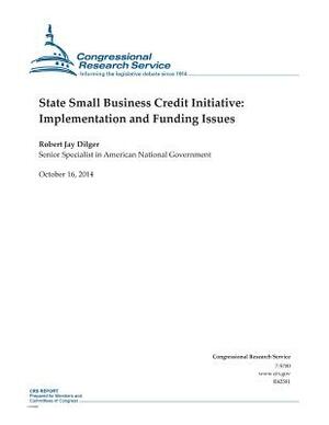 State Small Business Credit Initiative: Implementation and Funding Issues by Congressional Research Service