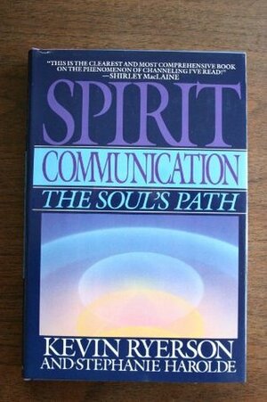 Spirit Communication: The Soul's Path by Kevin Ryerson, Stephanie Harolde