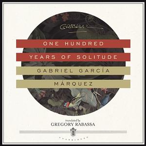 One Hundred Years of Solitude by Gabriel García Márquez