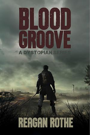 Blood Groove by Reagan Rothe